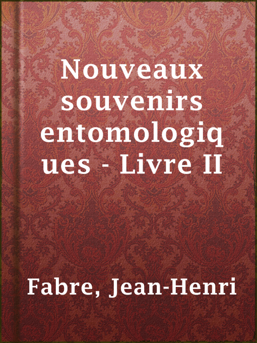 Title details for Nouveaux souvenirs entomologiques - Livre II by Jean-Henri Fabre - Available
